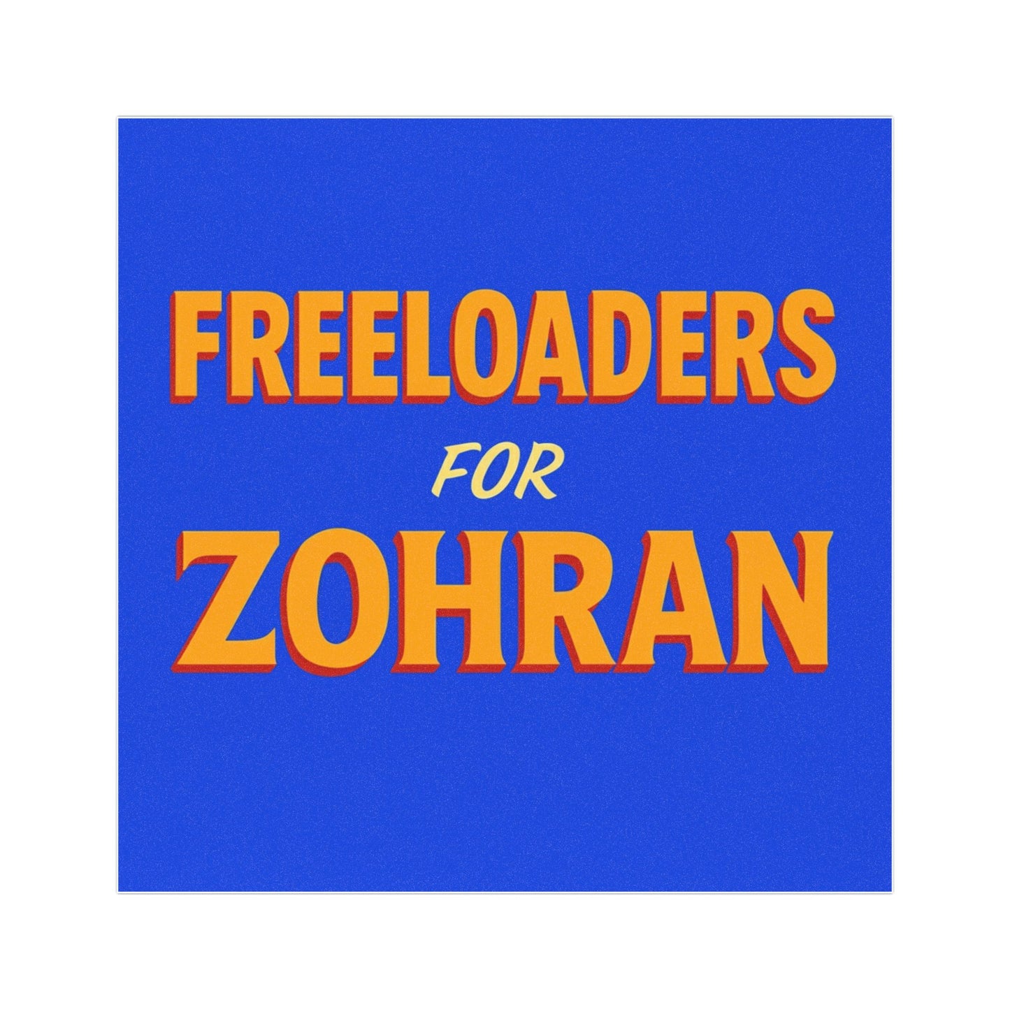 Blue background with red and yellow text 'Freeloaders for Zohran'