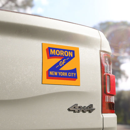 Moron of New York City 5” Square Car Magnet | Political Humor